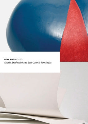 Vital and Veiled: Valerie Brathwaite & José Gabriel Fernández by Brathwaite, Valerie