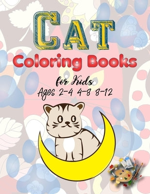 Cat Coloring Books for Kids Ages 2-4 4-8 8-12: Kitten and the Big Cat Coloring Book for Girls Boys and All Kids Ages 3-5 4-8 8-12 Relaxation Cute Stre by Publications, Rm Twodot