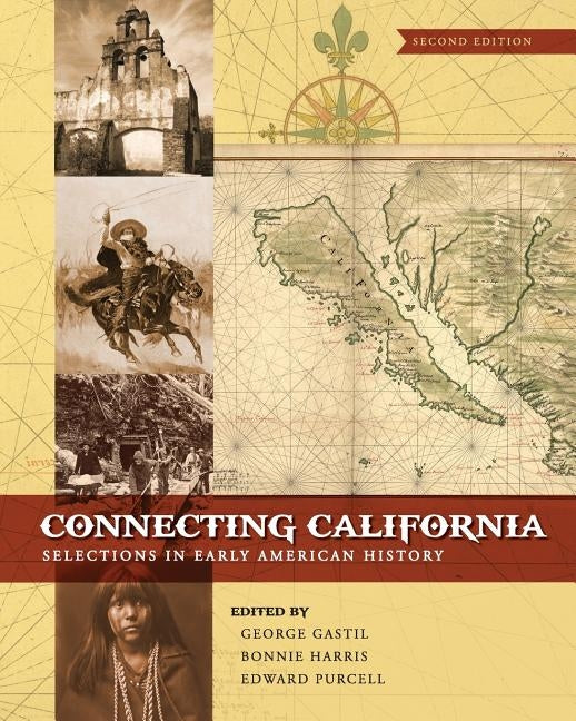 Connecting California: Selections in Early American History by Gastil, George