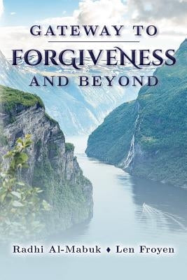 Gateway to Forgiveness and Beyond by Froyen, Len