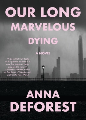 Our Long Marvelous Dying by DeForest, Anna