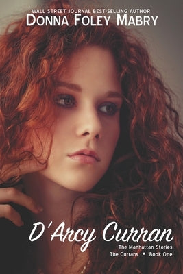 D'Arcy Curran: The Currans: Book One by Foley Mabry, Donna