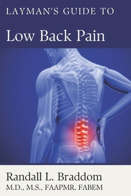 Layman's Guide to Low Back Pain by Braddom, Randall