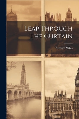 Leap Through The Curtain by Mikes, George