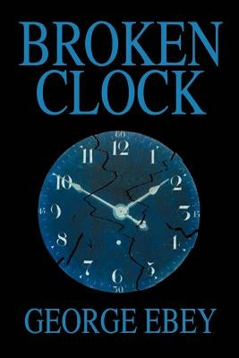 Broken Clock by Ebey, George