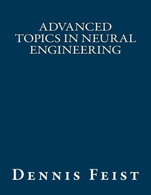Advanced Topics in Neural Engineering by Feist, Dennis