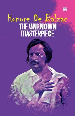The Unknown Masterpiece by de Balzac, Honoré