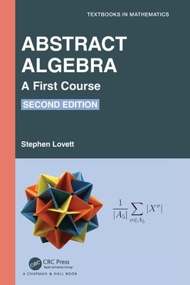 Abstract Algebra: A First Course by Lovett, Stephen