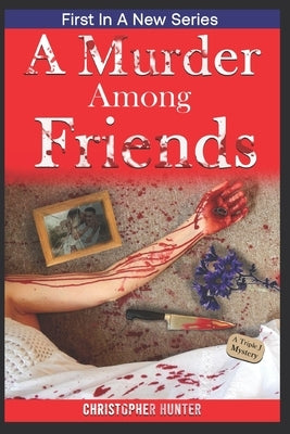 A Murder Among Friends by Hunter, Christopher