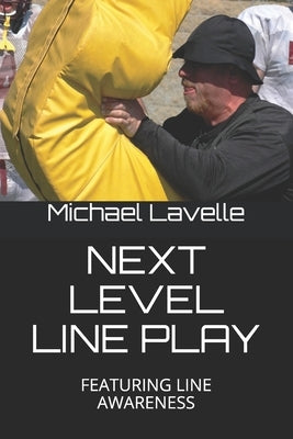 Next Level Line Play: Featuring Line Awareness by Lavelle, Michael