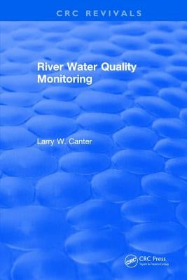 River Water Quality Monitoring by Canter, Larry W.