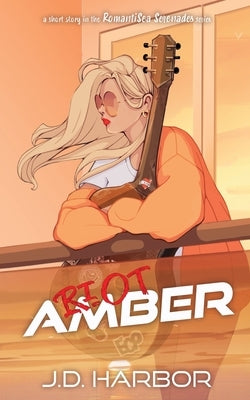 Riot Amber by Harbor, J. D.