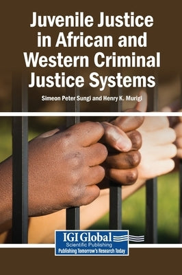 Juvenile Justice in African and Western Criminal Justice Systems by Sungi, Simeon Peter