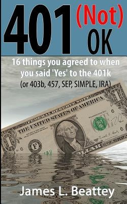 401 (not) OK: The other things you said 'Yes' to when you started your qualified plan by Beattey IV, James L.