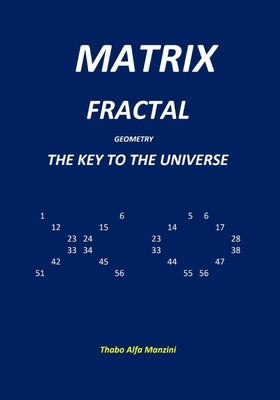 Matrix Fractal Geometry by Manzini, Thabo Alfa