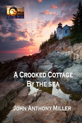 A Crooked Cottage by the Sea by Miller, John Anthony