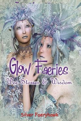 Glow Faeries: Wee Stories & Wisdom by Faeryhawk, Silver
