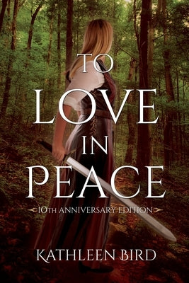 To Love in Peace: 10th Anniversary Edition by Bird, Kathleen