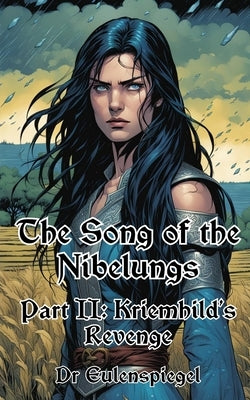The Song of the Nibelungs: Part II: Kriemhild's Revenge by Eulenspiegel