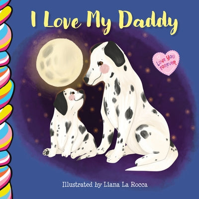 I Love My Daddy 7x7 by La Rocca, Liana