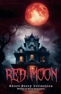 Red Moon Short Story Collection by Richardson, Kerry