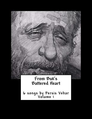 From Buk's Battered Heart: 6 songs by Persis Vehar Volume 1 by Vehar, Persis