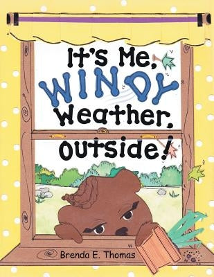 It'S Me, Windy Weather, Outside! by E. Thomas, Brenda