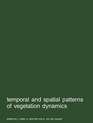 Temporal and Spatial Patterns of Vegetation Dynamics by Miles, J.