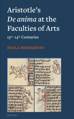 Aristotle's de Amima at the Faculties of Arts (13th-14th Centuries) by Bernardini, Paola