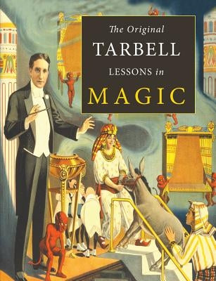 The Original Tarbell Lessons in Magic by Tarbell, Harlan