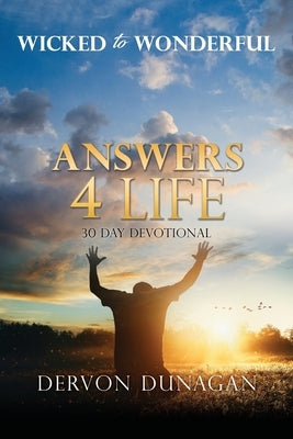 Wicked to Wonderful: ANSWERS 4 LIFE 30 Day Devotional by Dunagan, Dervon