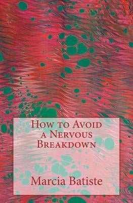 How to Avoid a Nervous Breakdown by Batiste, Marcia
