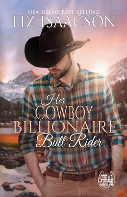 Her Cowboy Billionaire Bull Rider by Isaacson, Liz