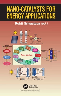 Nano-catalysts for Energy Applications by Srivastava, Rohit