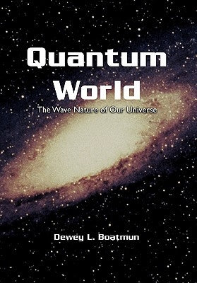 Quantum World by Boatmun, Dewey L.