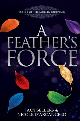 A Feather's Force by Sellers, Jacy