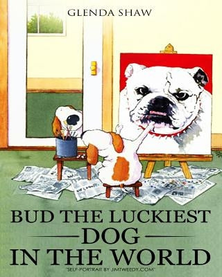 Bud the Luckiest Dog in the World by Shaw, Glenda