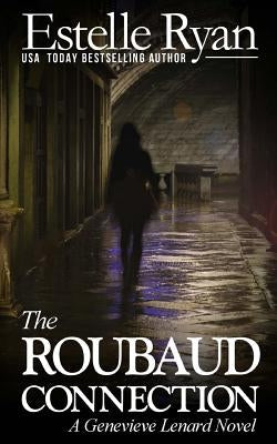 The Roubaud Connection: A Genevieve Lenard Novel by Ryan, Estelle