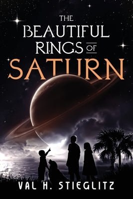The Beautiful Rings of Saturn by Stieglitz, Val H.