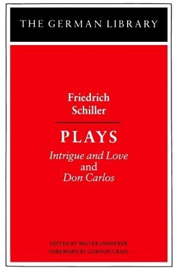 Plays: Friedrich Schiller: Intrigue and Love and Don Carlos by Hinderer, Walter