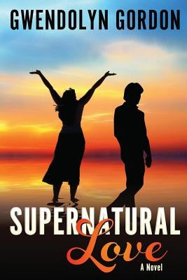 Supernatural Love by Gordon, Gwendolyn