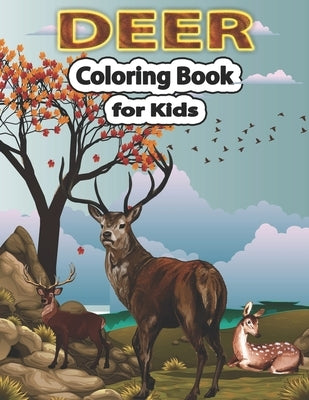 Deer Coloring Book for Kids: A Cute Deer Coloring Pages for Kids, Teenagers, Toddlers, Tweens, Boys, Girls by Stocker, Creative