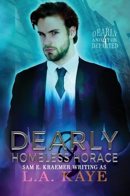 Dearly & Homeless Horace by Kaye, L. a.