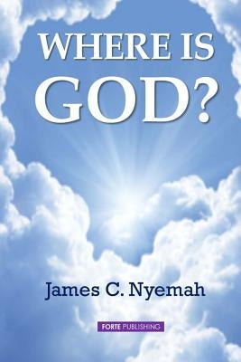 Where Is God? by Nyemah, James C.