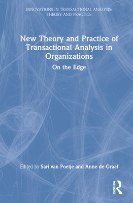 New Theory and Practice of Transactional Analysis in Organizations: On the Edge by Van Poelje, Sari