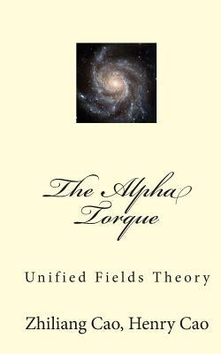 The Alpha Torque by Cao, Henry