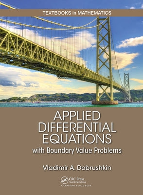 Applied Differential Equations with Boundary Value Problems by Dobrushkin, Vladimir
