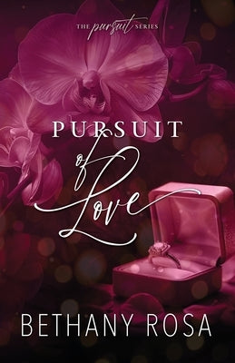 Pursuit of Love: An Angsty, He Falls First, Spicy Standalone Romance by Rosa, Bethany
