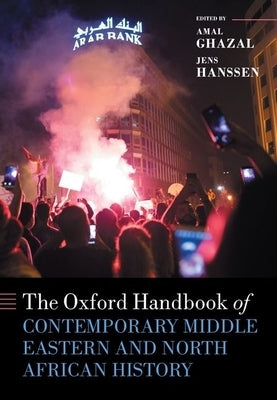 The Oxford Handbook of Contemporary Middle-Eastern and North African History by Hanssen, Jens