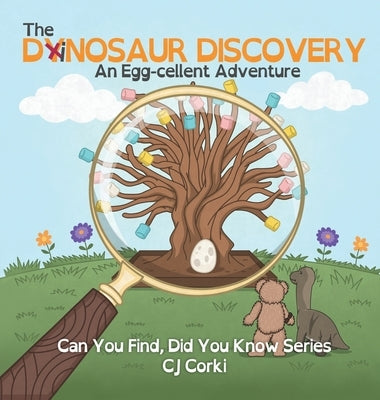 The Dinosaur Discovery: An Egg-cellent Adventure by Corki, Cj